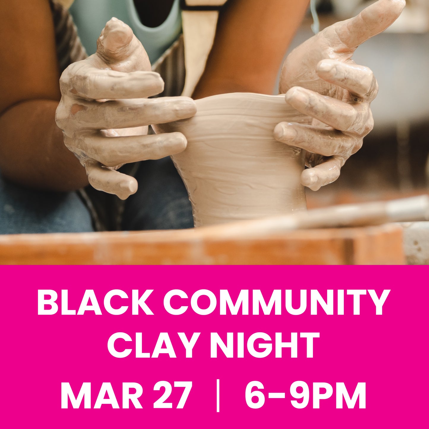 Black Community Clay Night 3/27