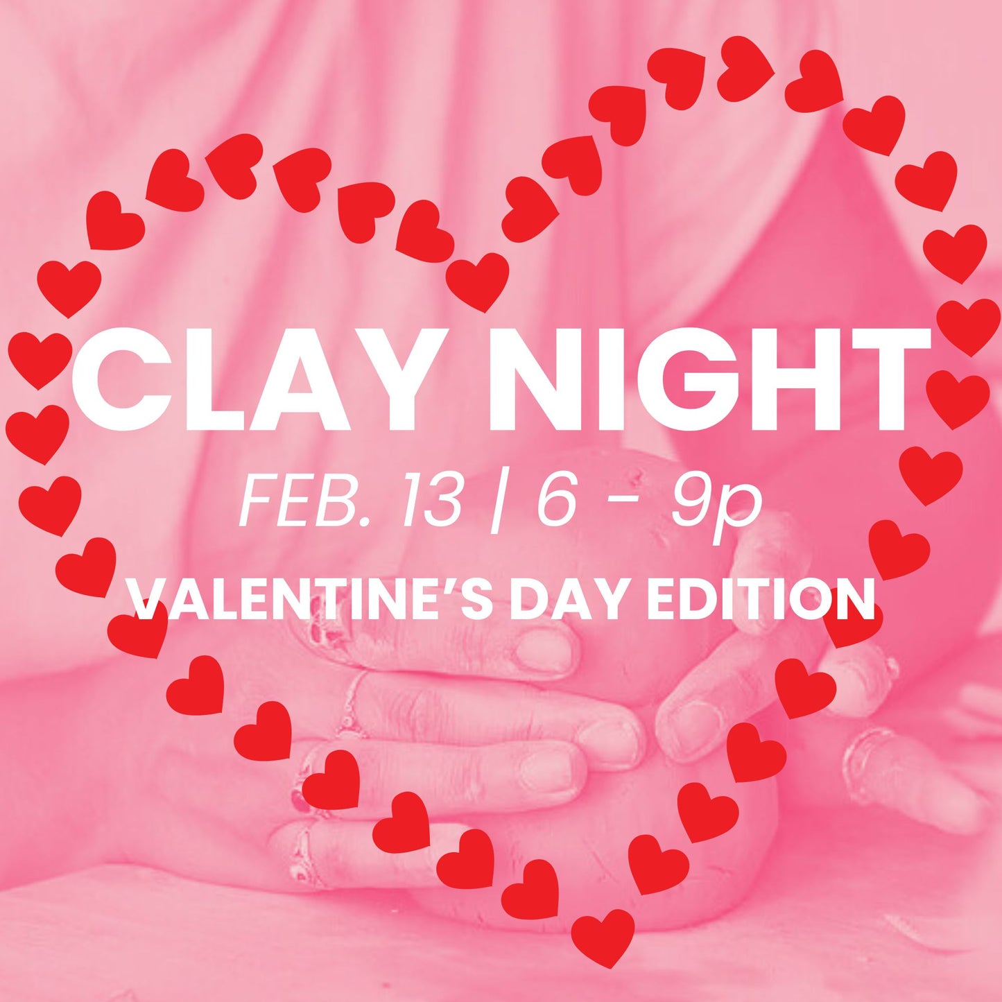 Clay Night Valentines Edition - February 13, 2026