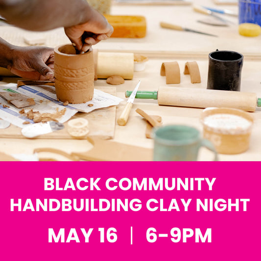 Black Community Handbuilding Clay Night 5/16