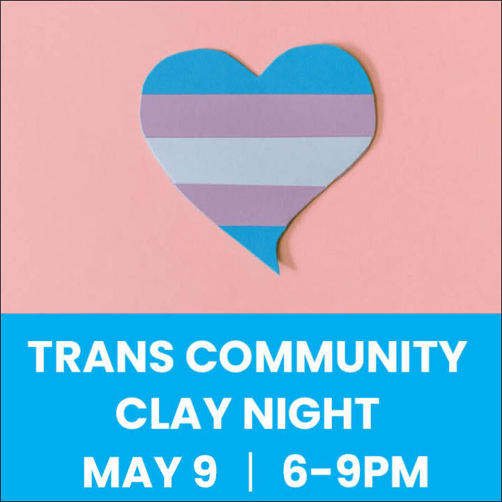 Trans Community Clay Night 5/9