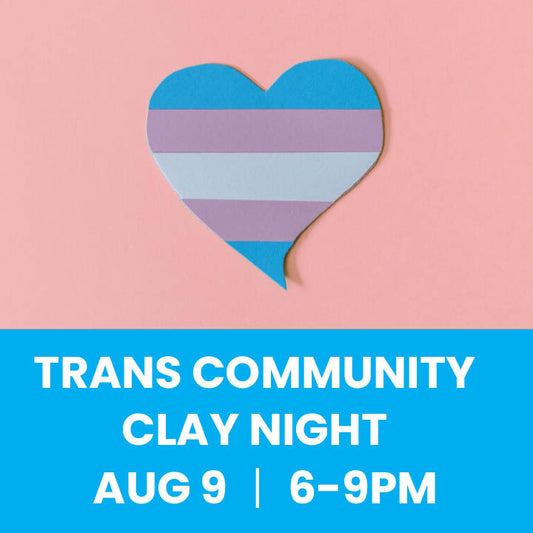 Trans Community Clay Night 8/9