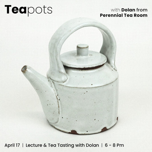 Teapot Lecture and Tasting with Dolan from Perennial Tea Room